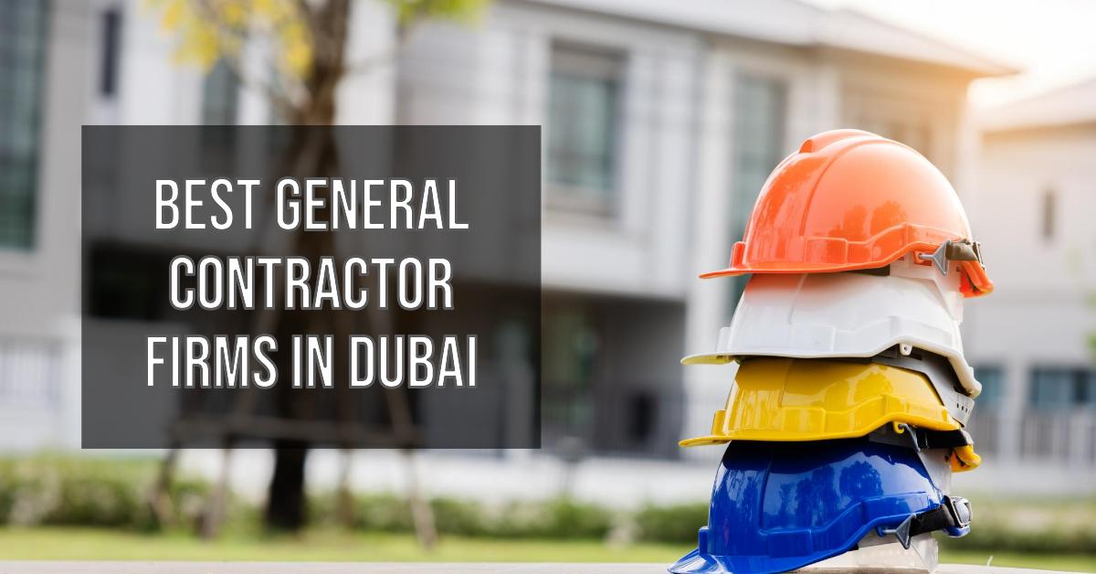 5 Best General Contractor Firms In Dubai (2026)