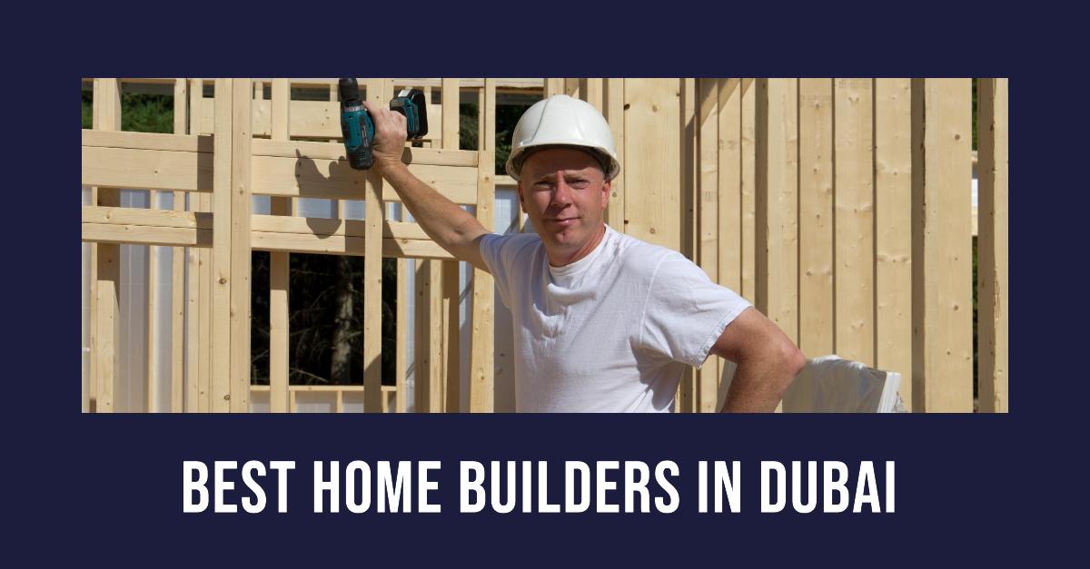 5 Best Home Builders In Dubai (2026)
