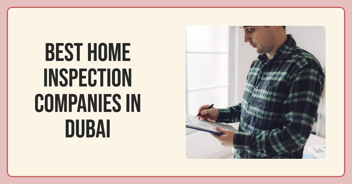 5 Best Home Inspection Companies In Dubai (2026)