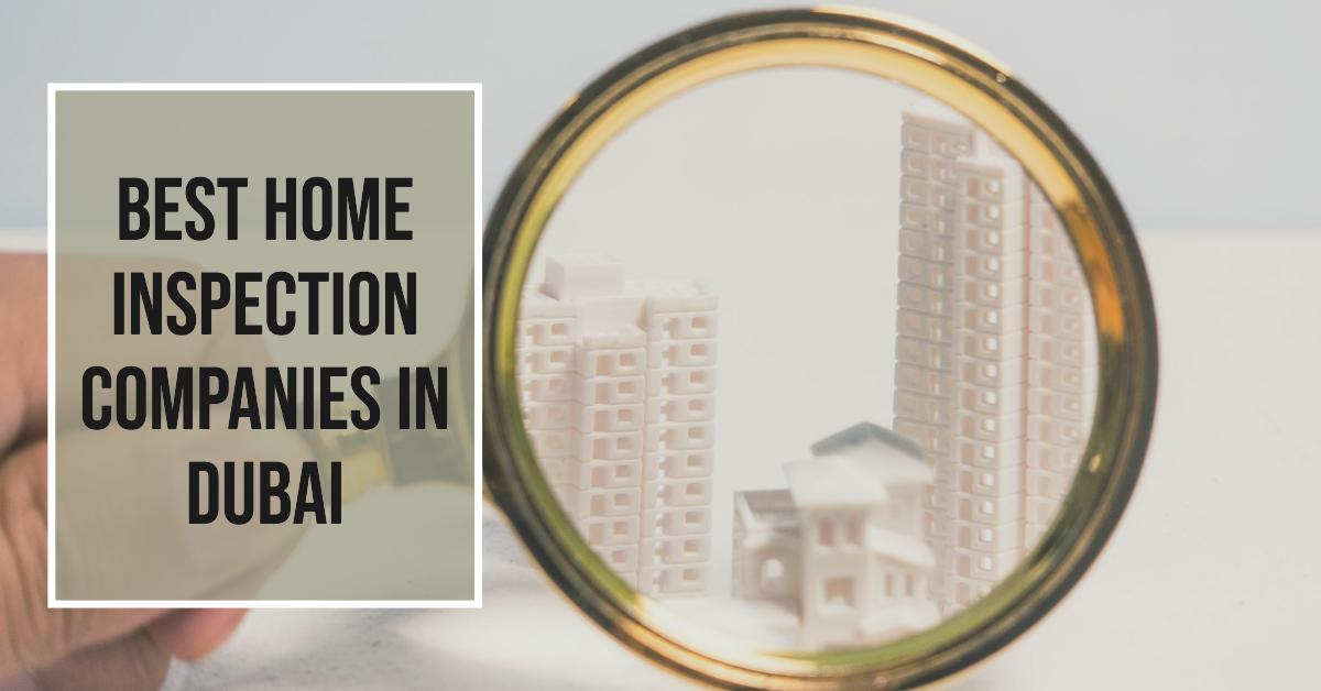 5 Best Home Inspection Companies In Dubai (2026)