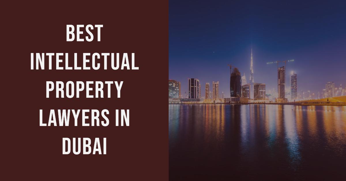 5 Best Intellectual Property Lawyers In Dubai (2026)