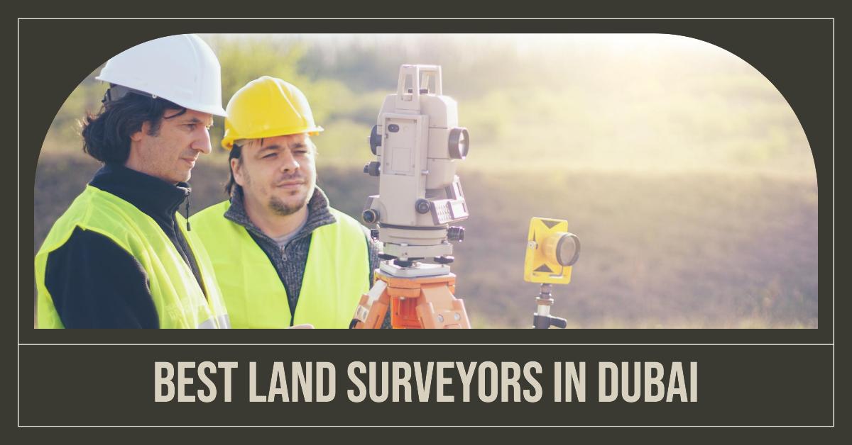 4 Best Land Surveyors In Dubai (2026)