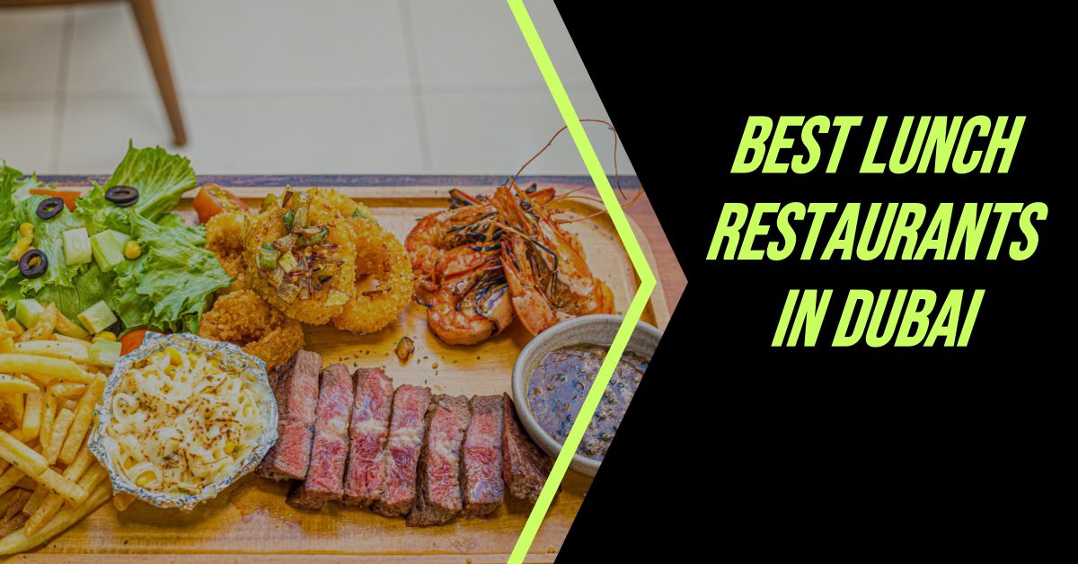 5 Best Lunch Restaurants In Dubai (2026)