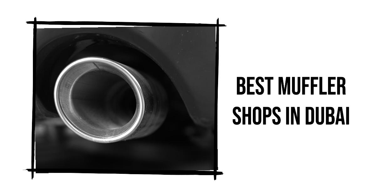 4 Best Muffler Shops In Dubai (2026)