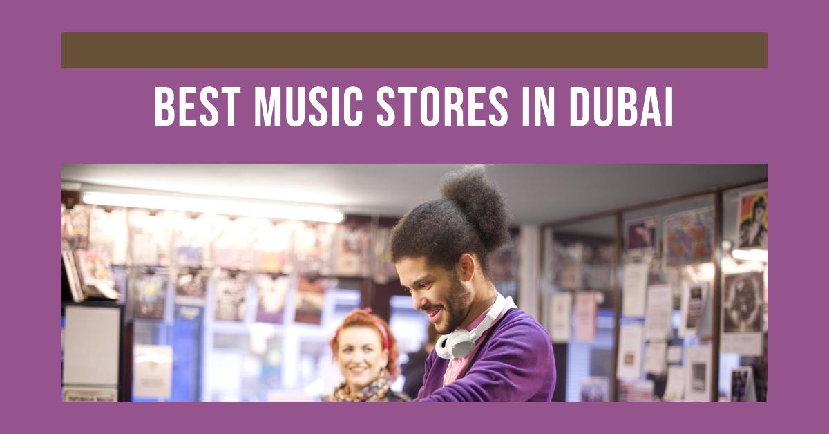 5 Best Music Stores In Dubai (2026)