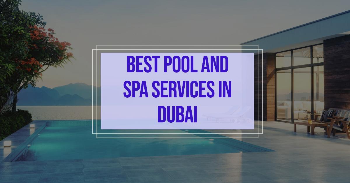 5 Best Pool And Spa Services In Dubai (2026)