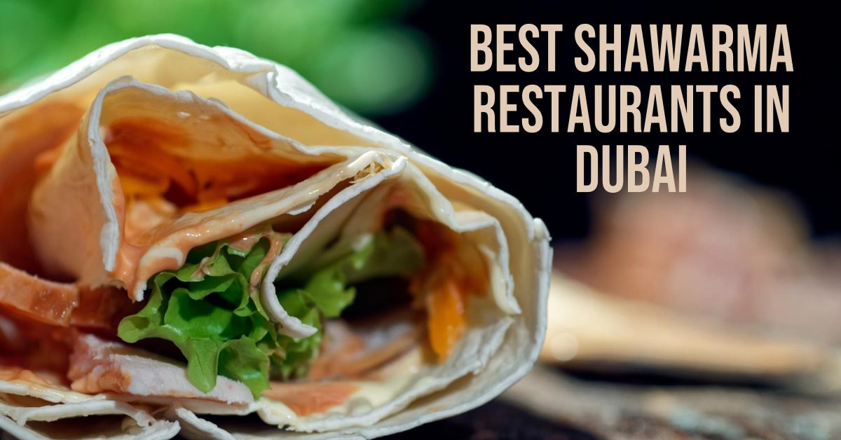 5 Best Shawarma Restaurants In Dubai (2026)