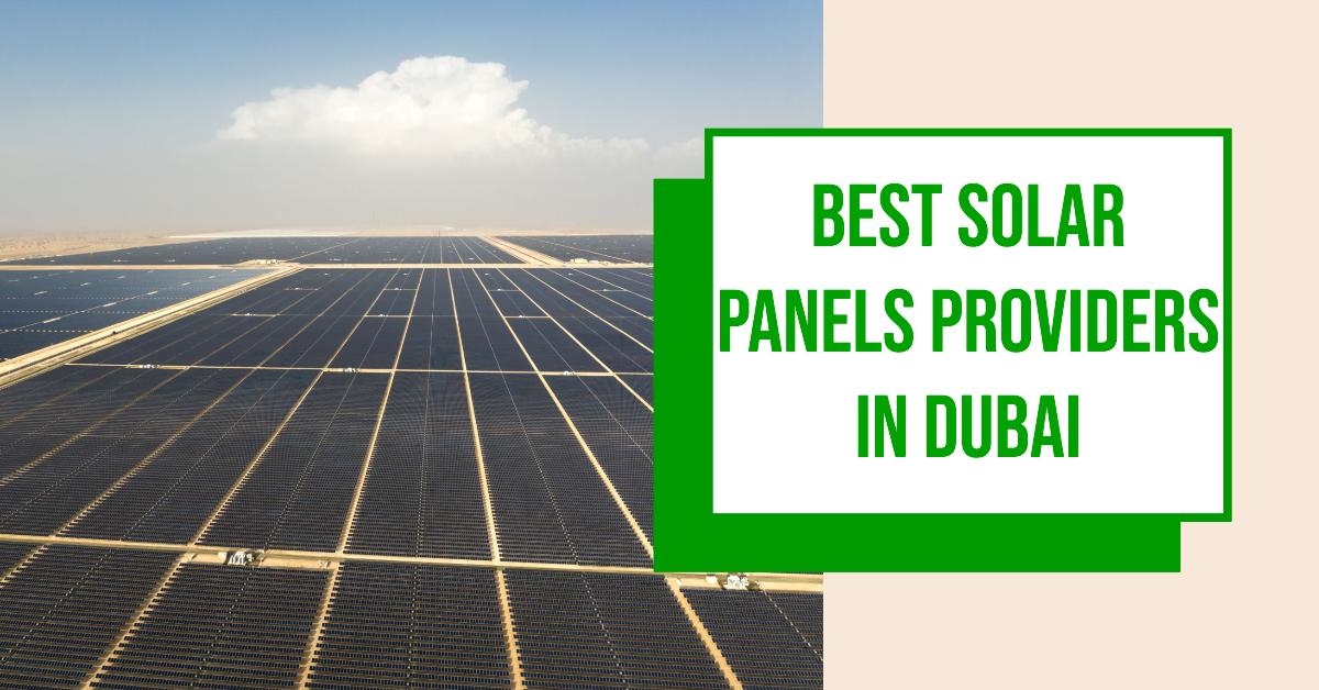 5 Best Solar Panels Providers In Dubai (2026)