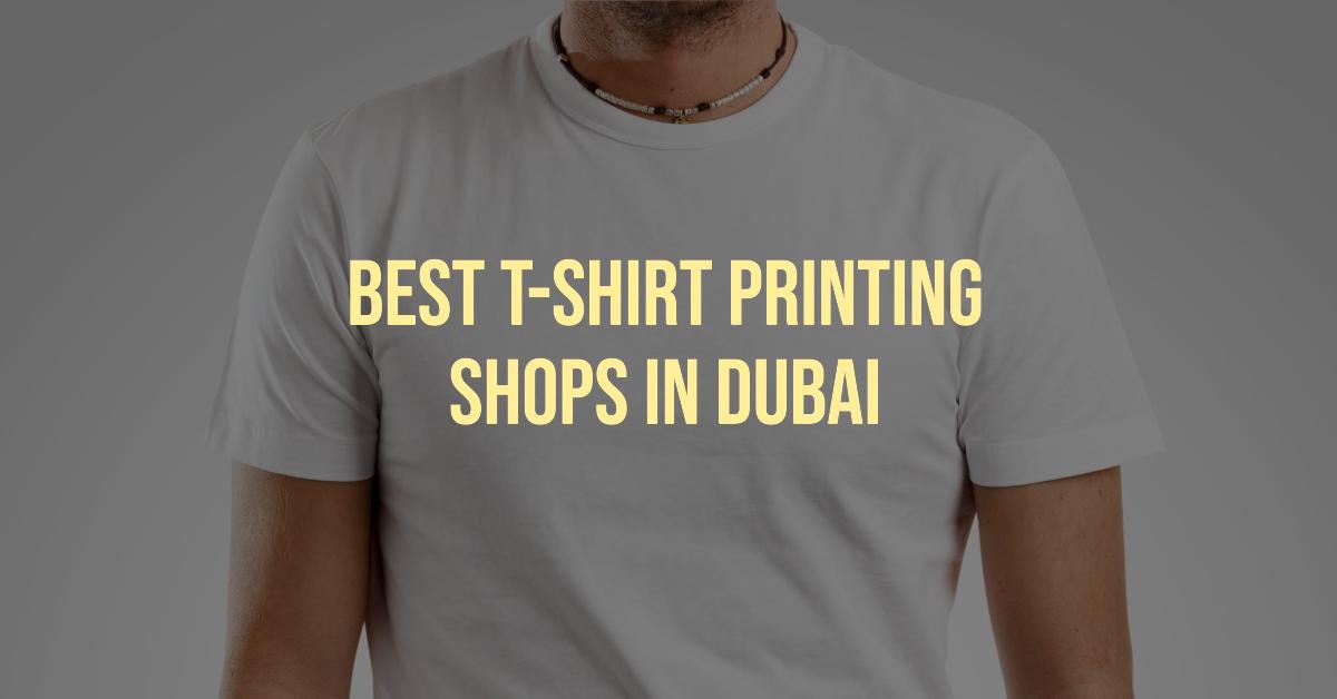 5 Best T-Shirt Printing Shops In Dubai (2026)