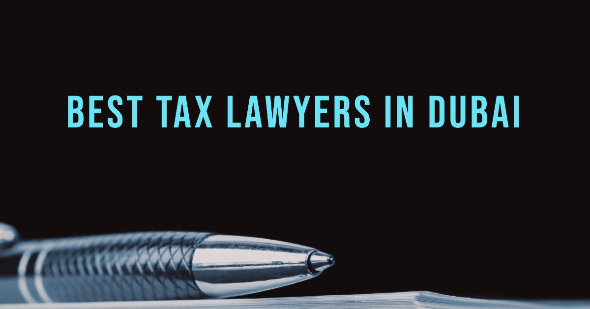 5 Best Tax Lawyers In Dubai (2026)
