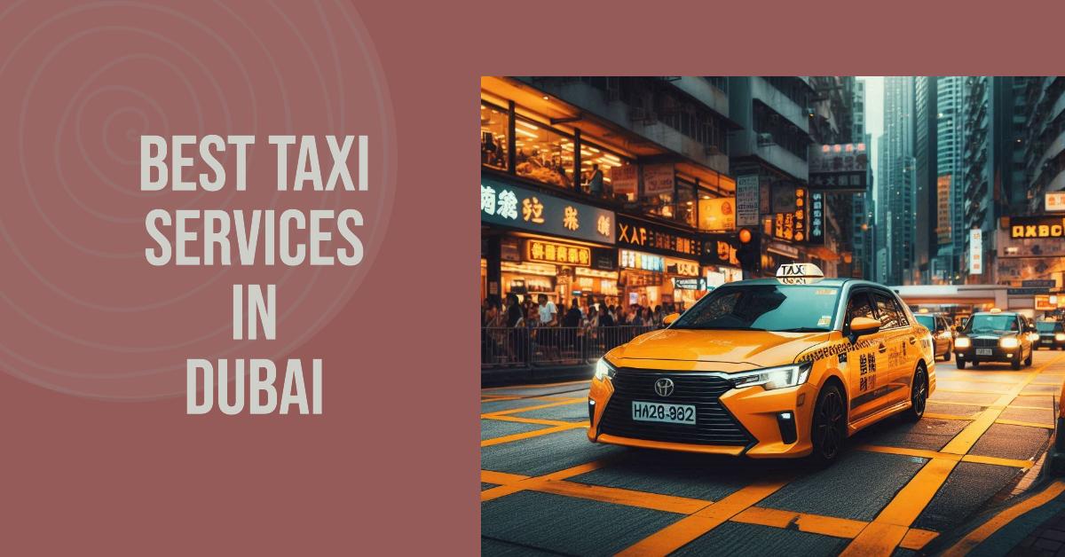 5 Best Taxi Services In Dubai (2026)