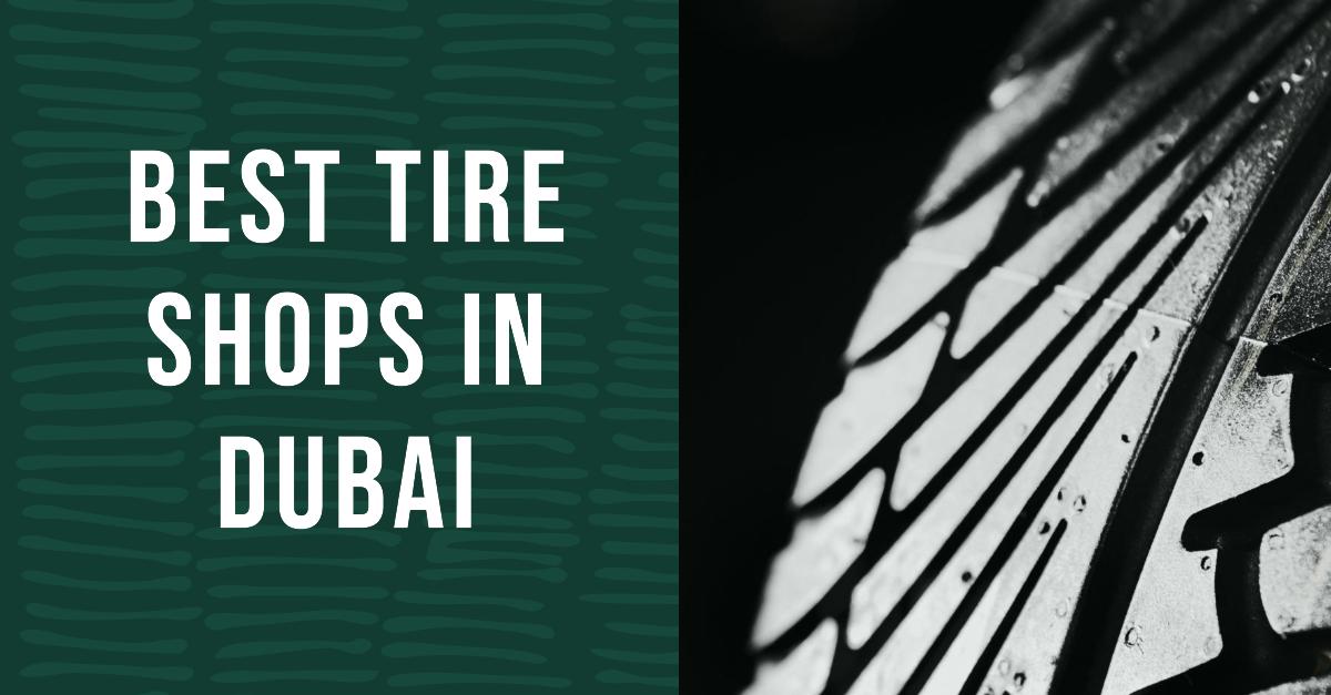 5 Best Tire Shops In Dubai (2026)