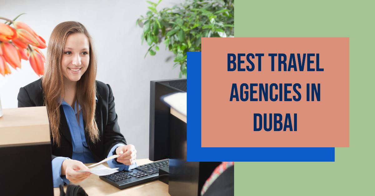 5 Best Travel Agencies In Dubai (2026)