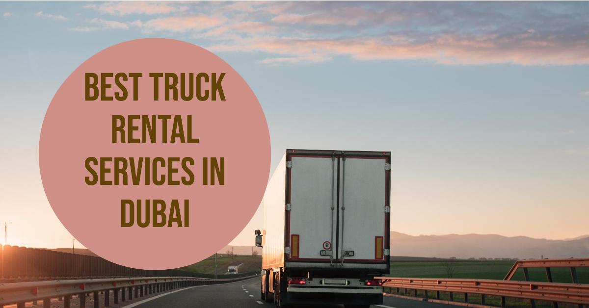 4 Best Truck Rental Services In Dubai (2026)