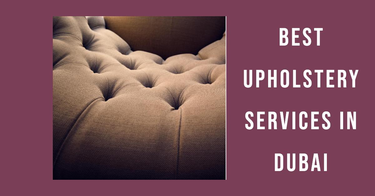 5 Best Upholstery Services In Dubai (2026)
