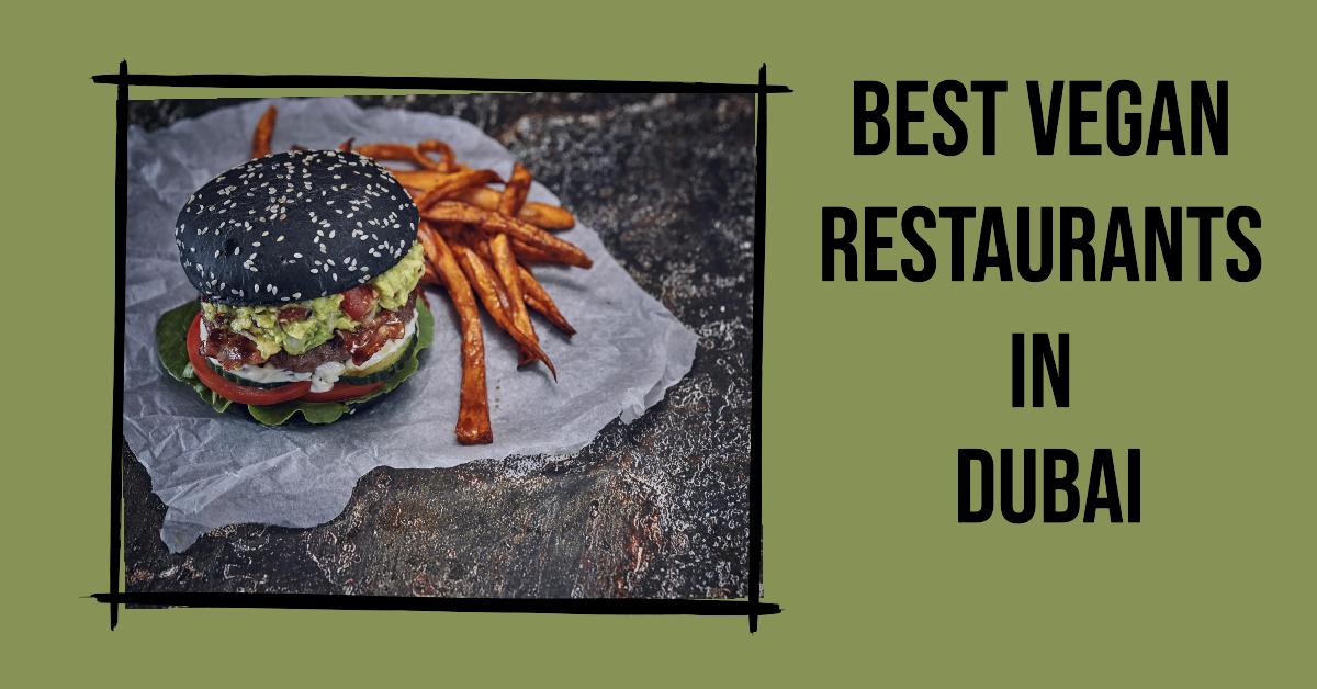 5 Best Vegan Restaurants In Dubai (2026)