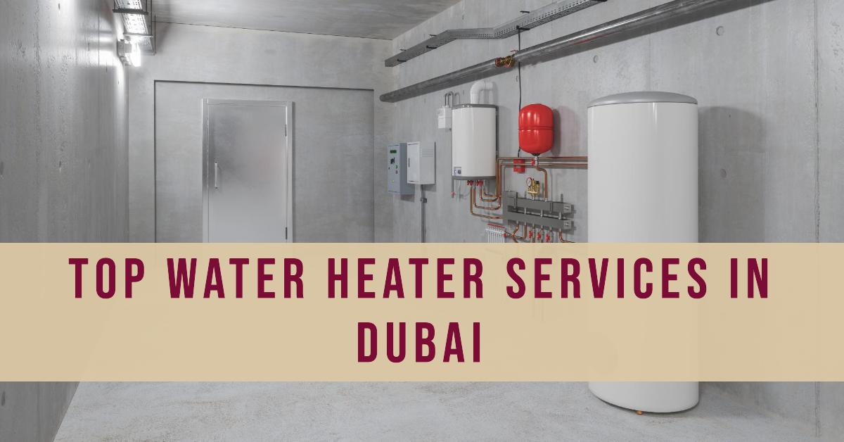 4 Best Water Heater Services In Dubai (2026)
