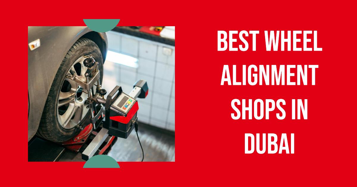 5 Best Wheel Alignment Shops In Dubai (2026)