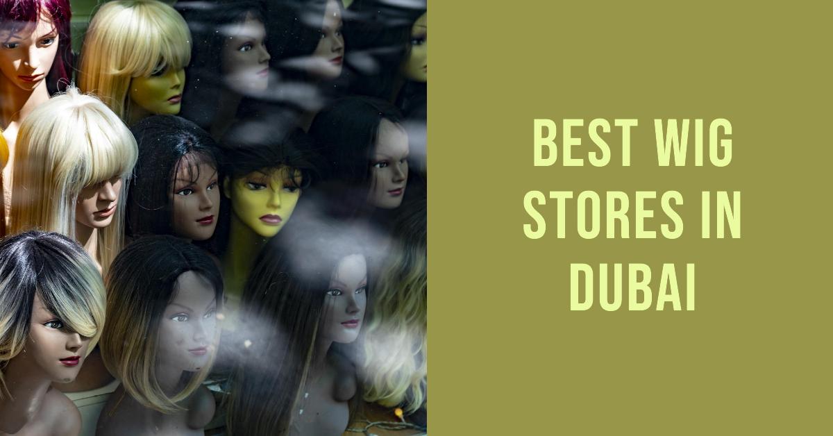 4 Best Wig Stores In Dubai (2026)