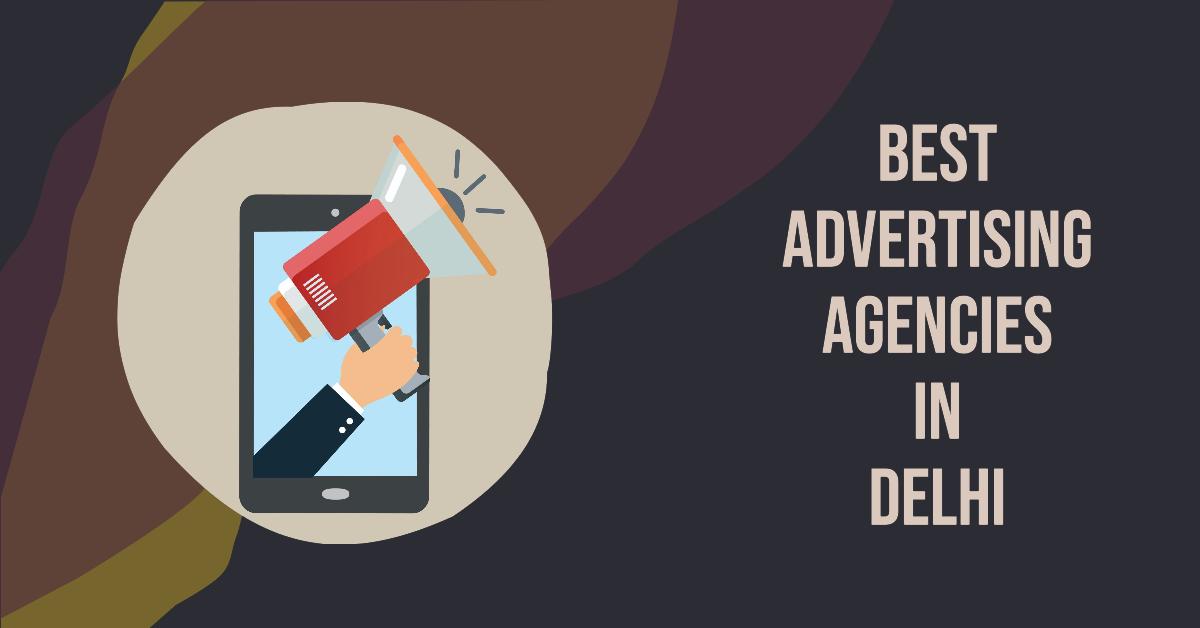 5 Best Advertising Agencies In Delhi (2026)