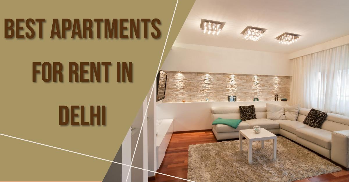 3 Best Apartments For Rent In Delhi (2026)