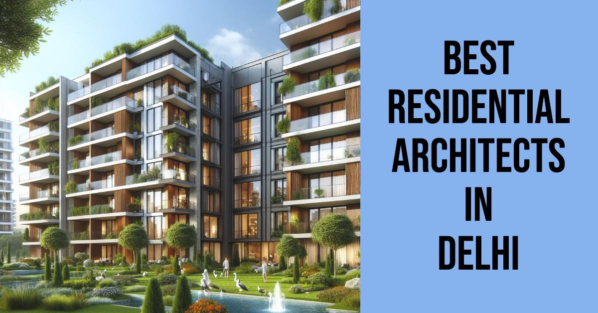 5 Best Architects In Delhi (2026)