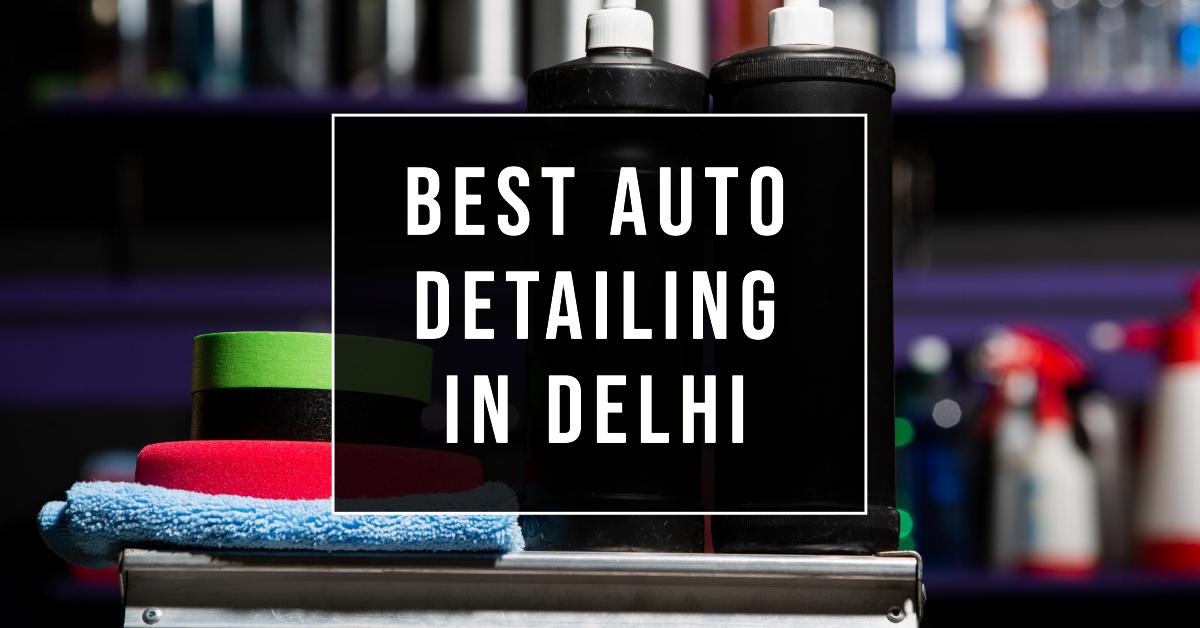 3 Best Auto Detailing In Delhi (2026)