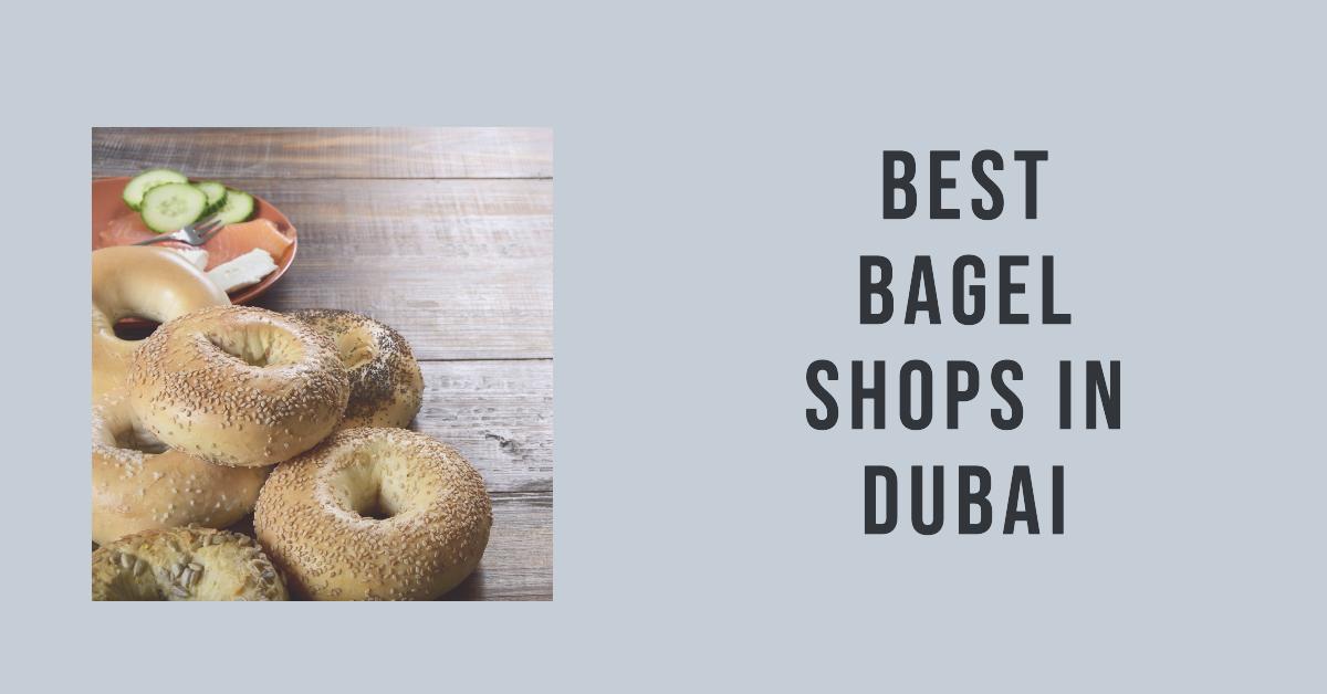5 Best Bagel Shops In Dubai (2026)