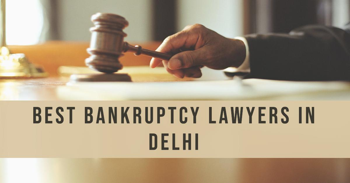 5 Best Bankruptcy Lawyers In Delhi (2026)