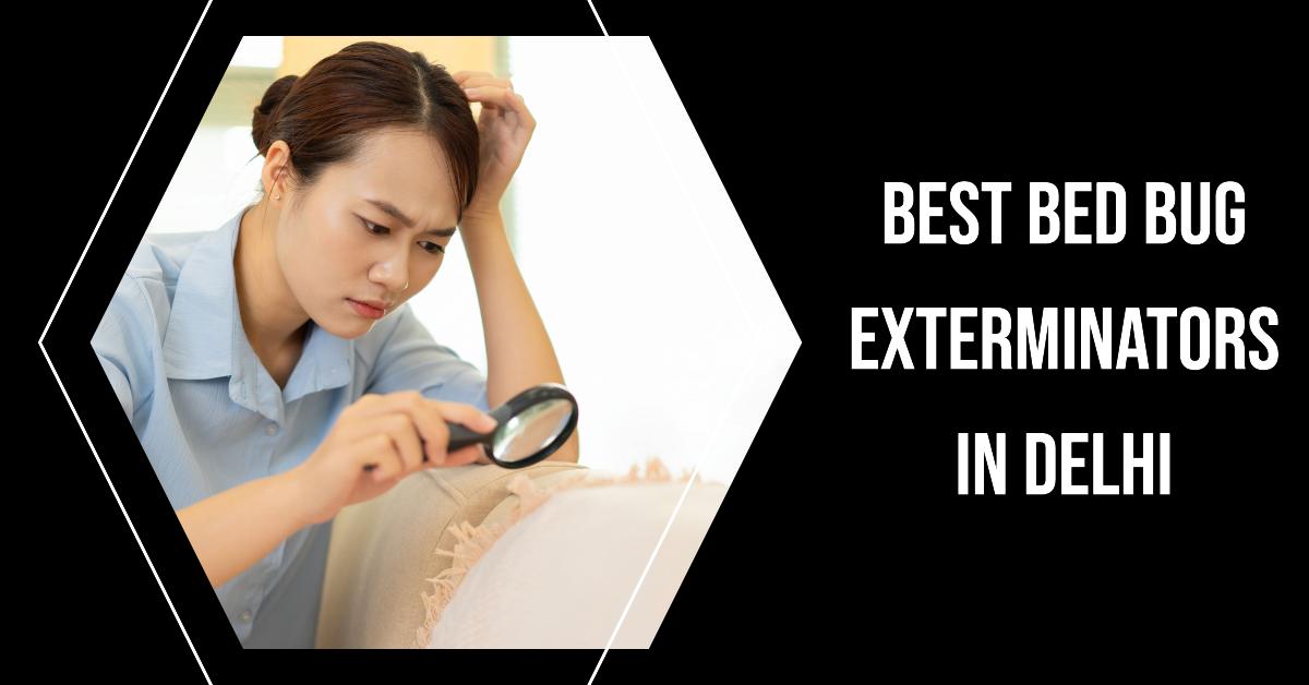 5 Best Bed Bug Exterminators In Delhi (2026)