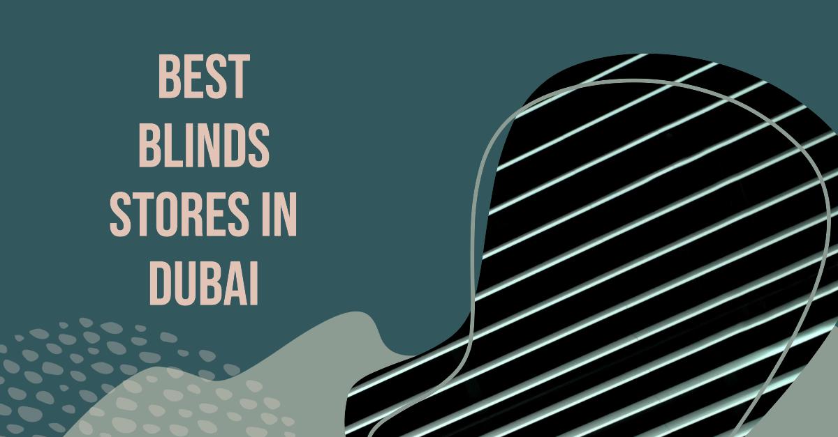 5 Best Blinds Stores In Dubai (2026)
