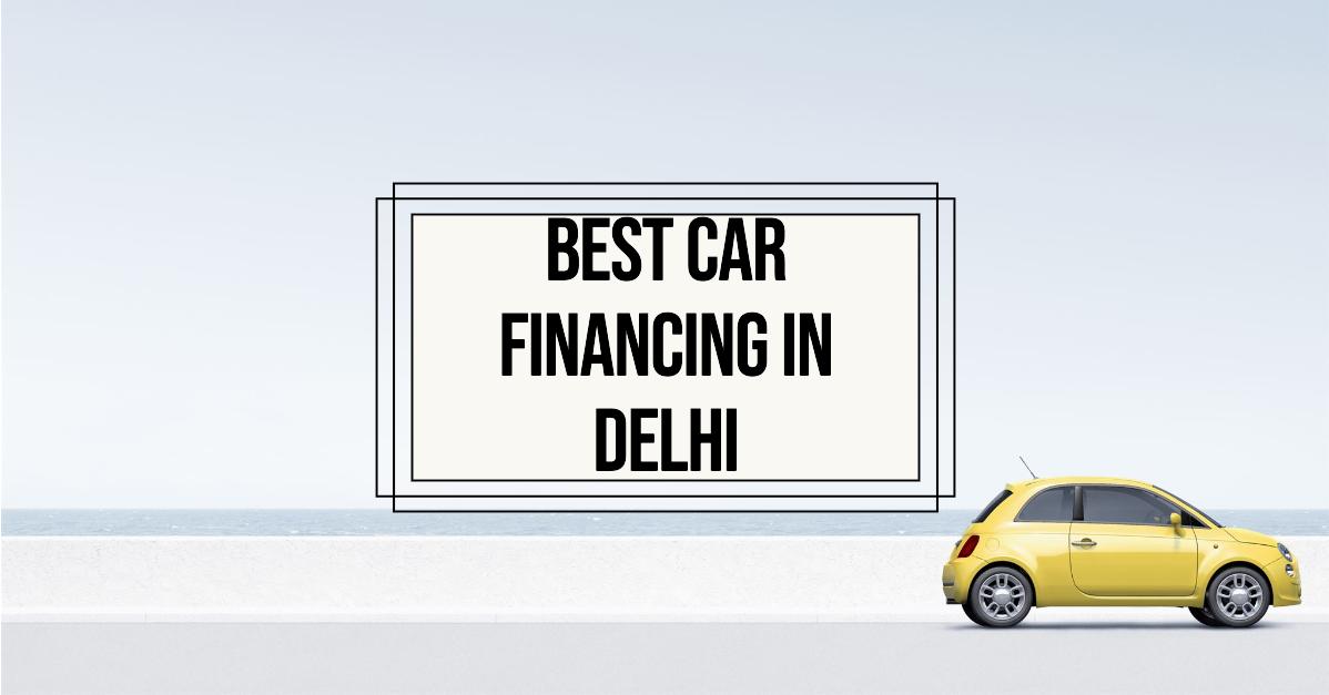 4 Best Car Financing In Delhi (2026)