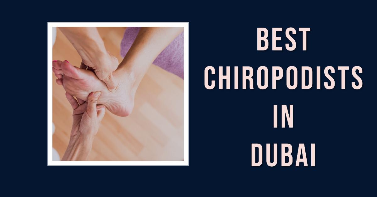 5 Best Chiropodists In Dubai (2026)