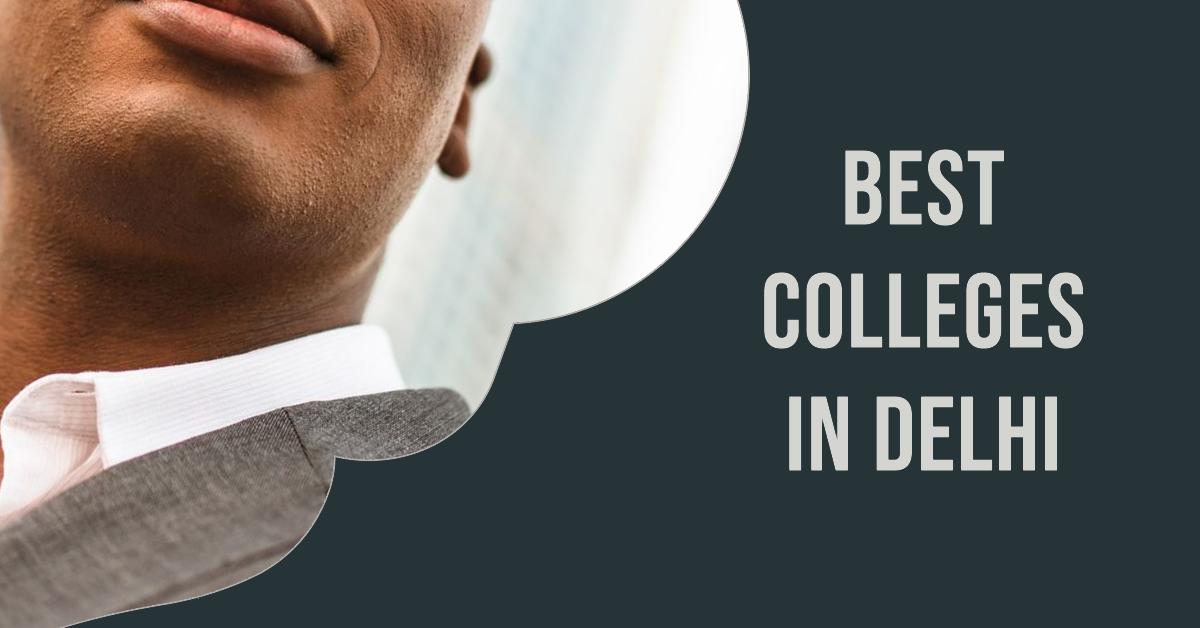 5 Best Colleges In Delhi (2026)