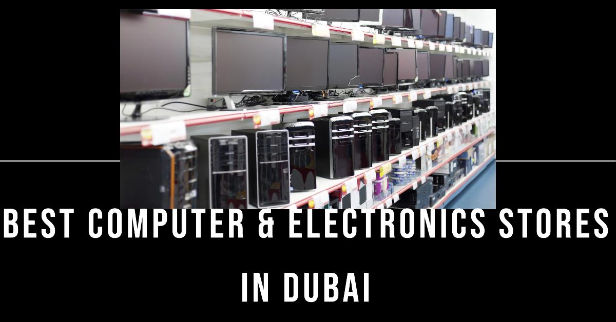 5 Best Computer & Electronics Stores In Dubai (2026)