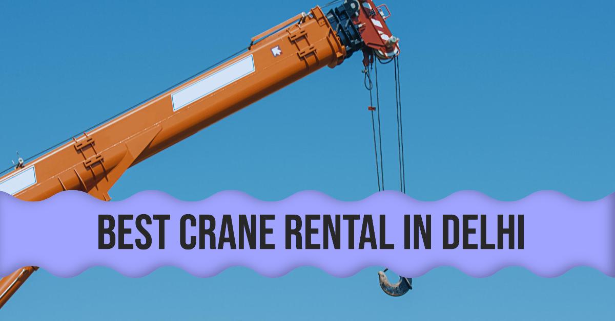 4 Best Crane Rental In Delhi (2026)