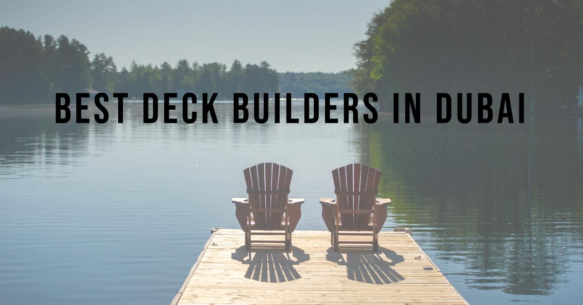 3 Best Deck Builders In Dubai (2026)