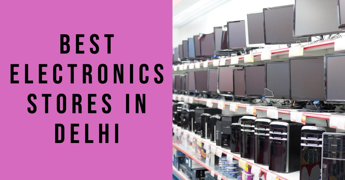 5 Best Electronics Stores In Delhi (2026)