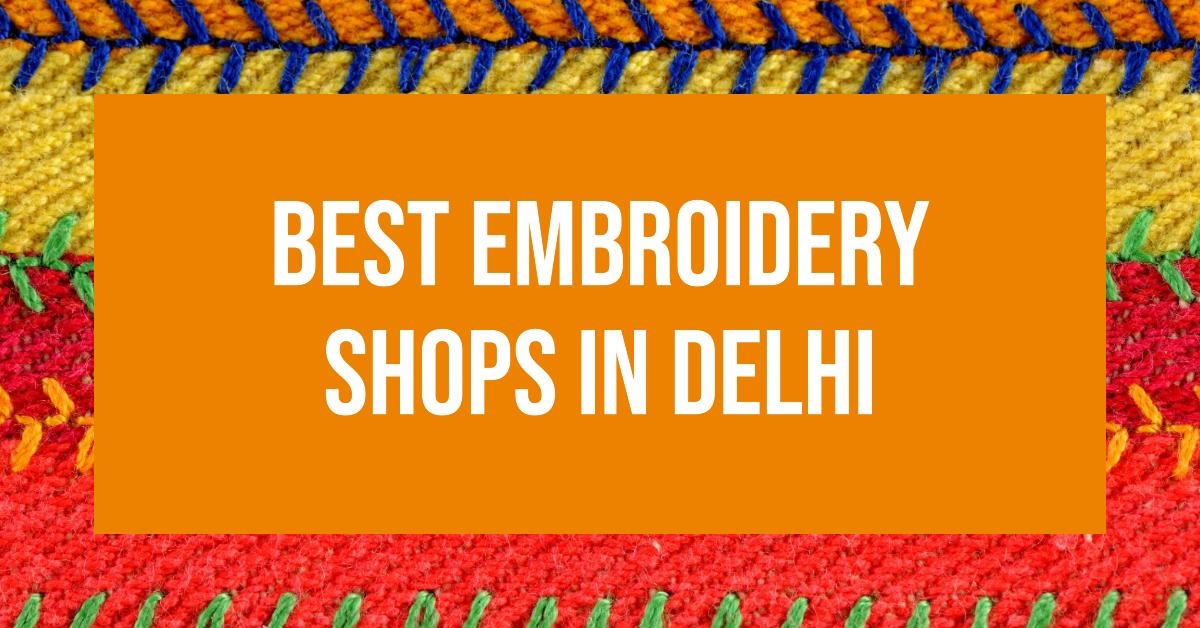 3 Best Embroidery Shops In Delhi (2026)