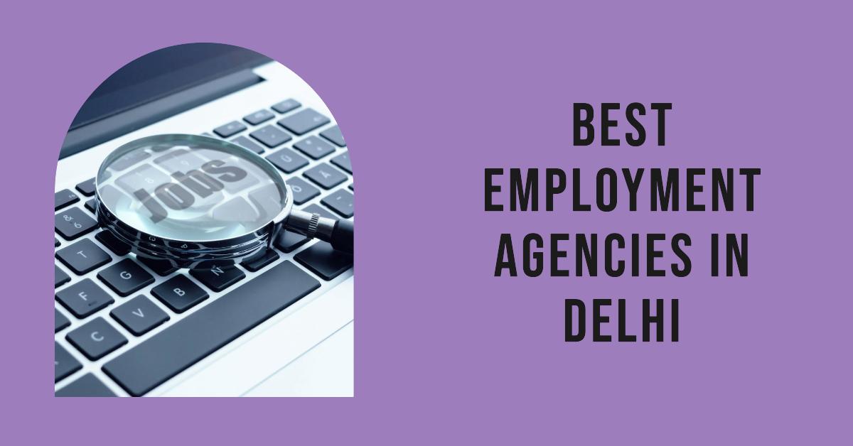 5 Best Employment Agencies In Delhi (2026)
