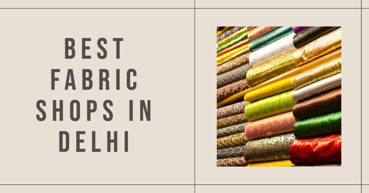 5 Best Fabric Shops In Delhi (2026)