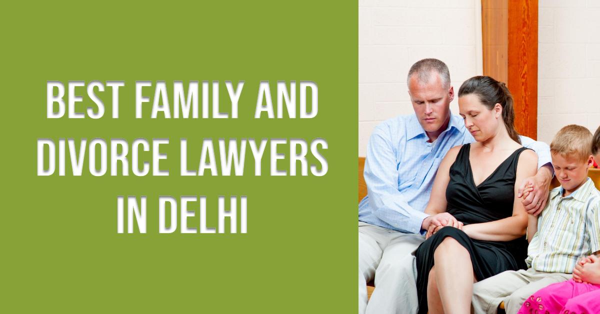 5 Best Family And Divorce Lawyers In Delhi (2026)