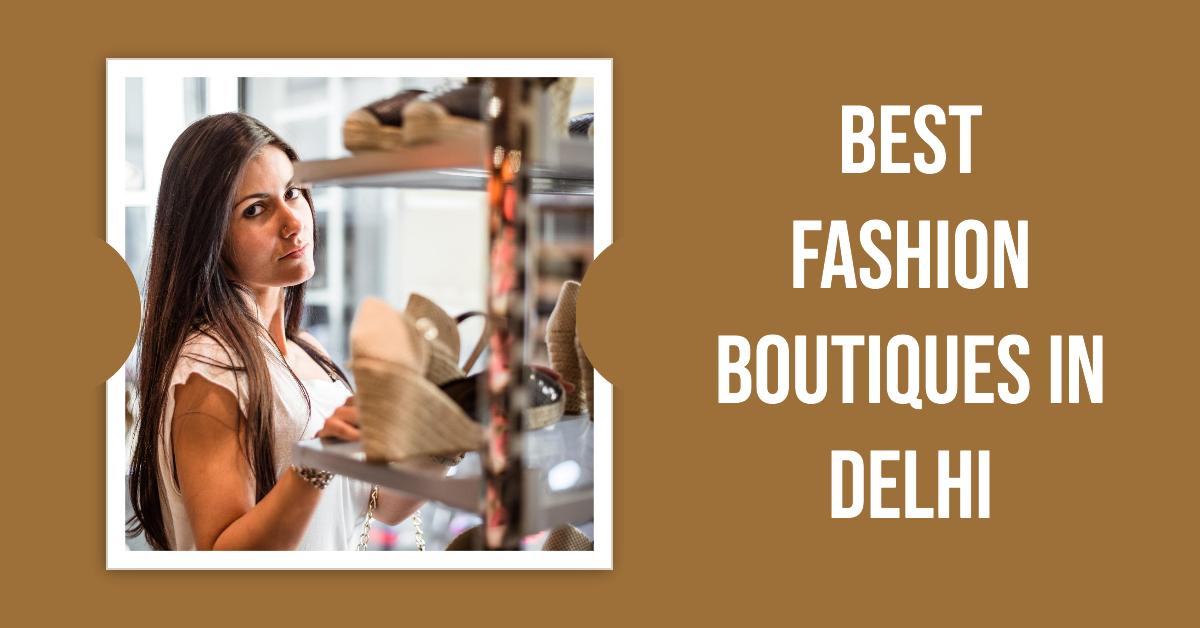 5 Best Fashion Boutiques In Delhi (2026)