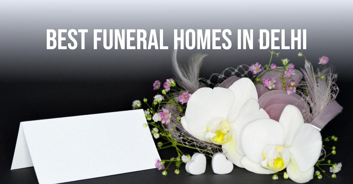 4 Best Funeral Homes In Delhi (2026)