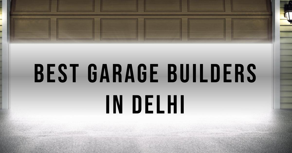 3 Best Garage Builders In Delhi (2026)