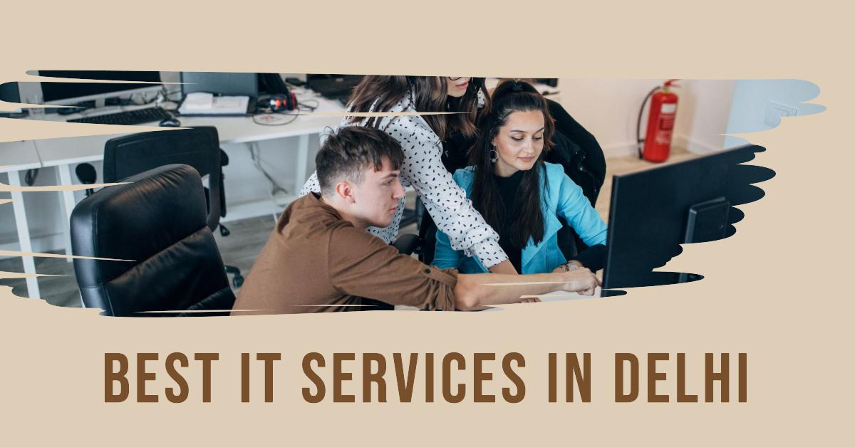 5 Best It Services In Delhi (2026)
