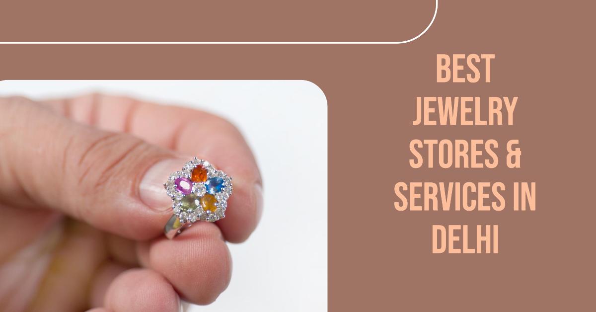 5 Best Jewelry Stores & Services In Delhi (2026)