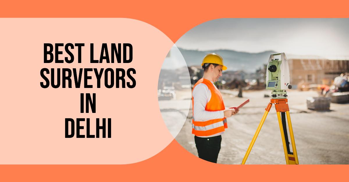 3 Best Land Surveyors In Delhi (2026)