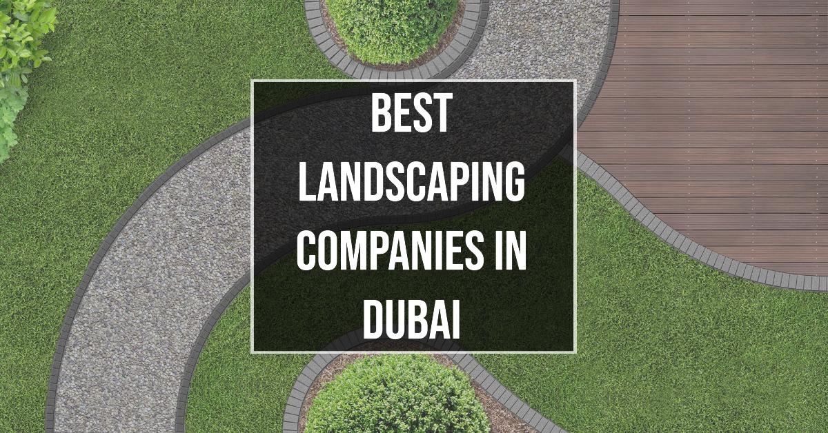 5 Best Landscaping Companies In Dubai (2026)