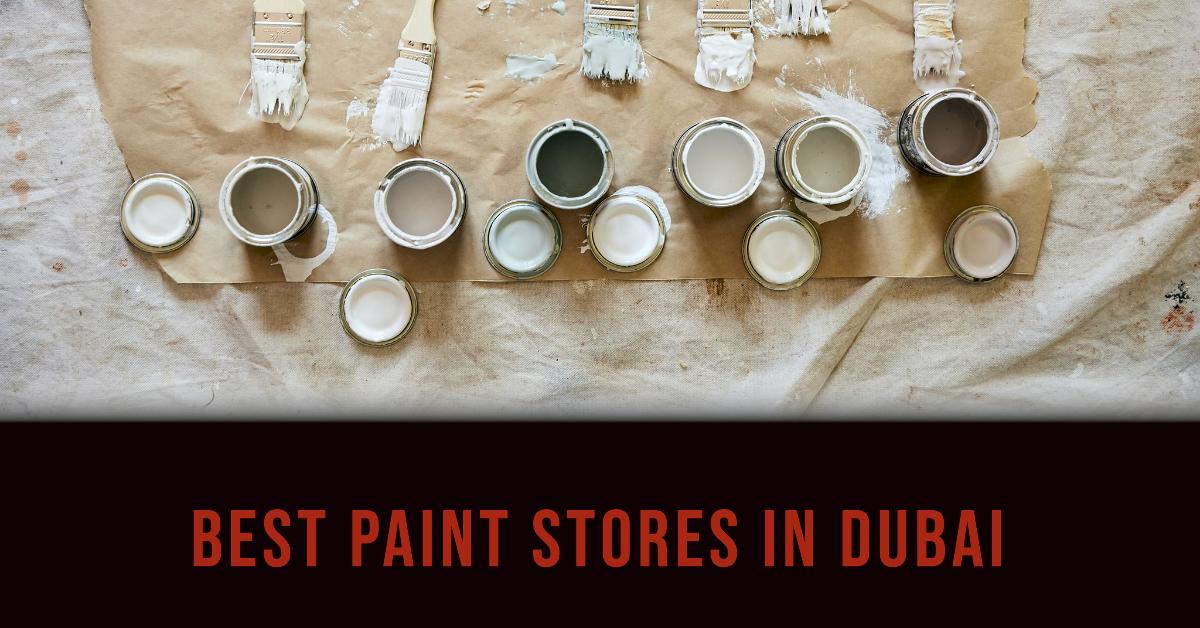 5 Best Paint Stores In Dubai (2026)